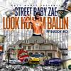 Look How Im Ballin(feat. Buddy Ro) (Explicit) - Streetbaby Zae&Buddy Ro