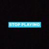 Stop Playing (Explicit) - TattedUp&Bam