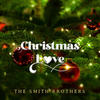 Christmas Love - The Smith Brothers