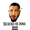 Breaking Me Down (Explicit) - Mjay