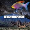 Skin - Etna