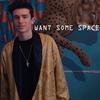 Want Some Space (Explicit) - KAGE E