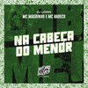 Na Cabeça do Menor (Explicit) - Mc Magrinho&MC Badeco&DJ Loirin