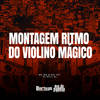 Montagem Ritmo do Violino Mágico (Explicit) - MC Mn&Mc Toy&DjWillGl