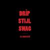 Drip Stijl Swag (Explicit) - SK onbekend