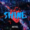 Just Feel - Shine