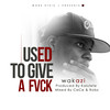 Used to Give a Fvck (Explicit) - Wakazi&Webiro Wassira