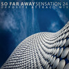 So Far Away (Opposite Attract Mix) - Sensation 24