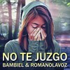 No Te Juzgo - Bambiel&Romanolavoz