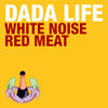 White Noise / Red Meat (Bassjackers Remix) - Dada Life&Bassjackers