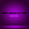 BEAT AGUDO DO TOMA (Explicit) - Dj Thalles JP