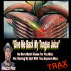 Give Me Back My Tongue Juice (No More Moist Kisses For You Mixx) - Marcus Mixx
