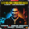 Si Te Vas / Que Tengo Que Hacer (Cuban Deejays Extended Remix) - Omega&Cuban Deejays&Daddy Yankee