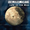 Life On the Moon - Valerie Orth