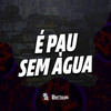 É Pau Sem Água (Explicit) - MC W1&DJ GUSTAVO DA VS&DJ GD Beats&Mc Doiszin&MC Pagote