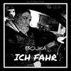 Ich fahr (Explicit) - Bojka