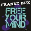Free Your Mind (Original Extended Mix) - Franky Dux