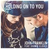 Holding on to You - John Franklin&Shawn Clover