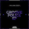 Groove Police (Original Mix) - William Deep