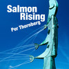 Salmon Rising - Per Thornberg