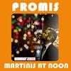 Martinis at Noon (In the Garden Mix) - Promis