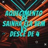 Aquecimento de Sainha Ela Vem Vs Desce de 4 - Dj Lc Garcia