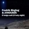 O Helga Natt (O Holy Night) (feat. Fredrik Birging) - Janousek&Fredrik Birging