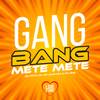 Gang Bang Mete Mete (Explicit) - MC Koruja&MC Buraga&Mc Bné