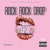 Rock Rock Drop (Explicit) - Rocky Roberson