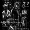 Run Run Little Boy (Original Mix) - Yamilet Vivas&The Blacks Shamanes