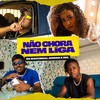 Não Chora Nem Liga (Explicit) - Os Martinelli&Jordan e Mel
