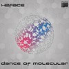 Dance of Molecular (Original Edit) - X2face