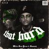 That Hard(feat. Swainoh) (Explicit) - Willie Sees Green&Swainoh