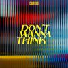 Don't Wanna Think - Kevin Courtois