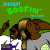 Boofin (Explicit) - julyART&Bleau