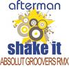 Shake it (Absolut Groovers Remix) - Afterman