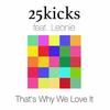 That's Why We Love It - 25kicks&Leonie