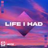 Life I Had - Motik