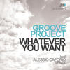 Whatever You Want (Original Mix) - Groove Project&Alessio Caforio