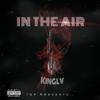 In the Air (Explicit) - KingLV