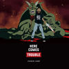 Here Comes Trouble - Charles James