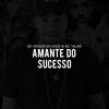 Amante Do Sucesso (Explicit) - Mc Menor do Doze&Mc Talibã