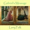 Gabriel's Message - Larry Folk