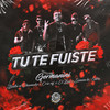 Tu Te Fuiste (Explicit) - Germanini&SIMON LA LETRA&Cris Mj&El BAI&Balbi El Chamako&German Lucas Rodriguez Estolaza&Simon Pedro Israel Saavedra Morales&Cristhofer Alvarez Garcia