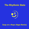 Soap on a Rope (Hype Remix) - The Rhythmic State