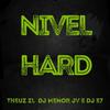 NIVEL HARD - DJ MENOR JV&THEUZ ZL&DJ E7