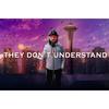 They Dont Understand (Explicit) - Dan Valdes