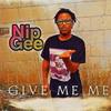 Give Me Me (Explicit) - Nip Gee