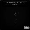 Stage Fright(feat. Kaotic) (Explicit) - N-Sane&Kaotic