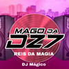 REIS DA MAGIA (Explicit) - MAGO DA DZ7&Dj Magico